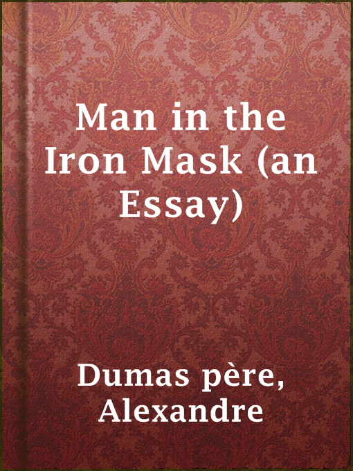 Title details for Man in the Iron Mask (an Essay) by Alexandre Dumas père - Available